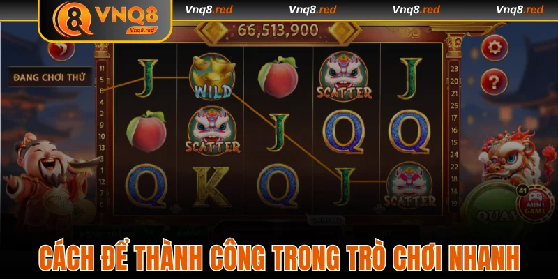 Cách để thành công trong trò chơi nhanh chóng