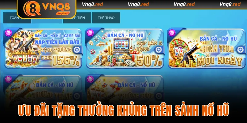 Ưu đãi tặng thưởng khủng trên sảnh nổ hũ 