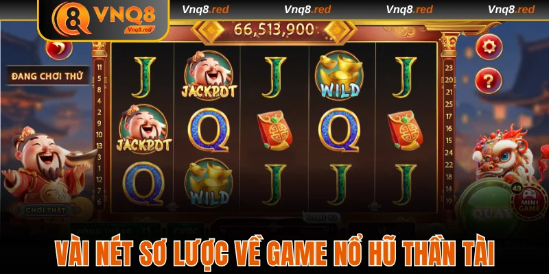 Vài nét cơ bản về game nổ hũ Thần Tài